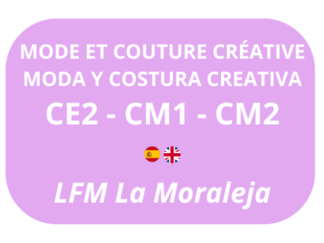 Mode et couture créative / Moda y costura creativa - CE2-CM1-CM2 - MERCREDI / MIÉRCOLES de 16h15 à 17h15 - LFM LA MORALEJA