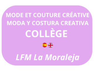 Mode et couture créative / Moda y costura creativa - COLLÈGE - MERCREDI / MIÉRCOLES de 17h20 à 18h20 - LFM LA MORALEJA
